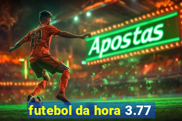 futebol da hora 3.77